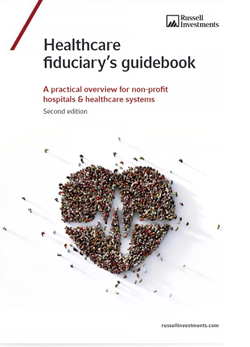 Healthcare fiduciary's guidebook | Russell Investments